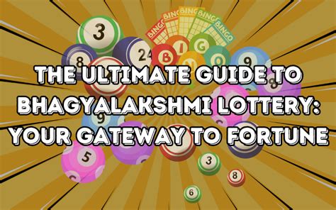 The Ultimate Guide to Bhagyalakshmi Lottery: Your Gateway to .